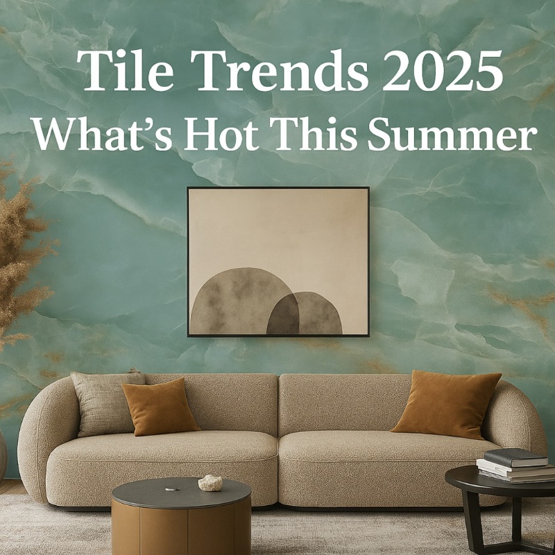 Tile Trends 2025: Whatâ€™s Hot This Summer