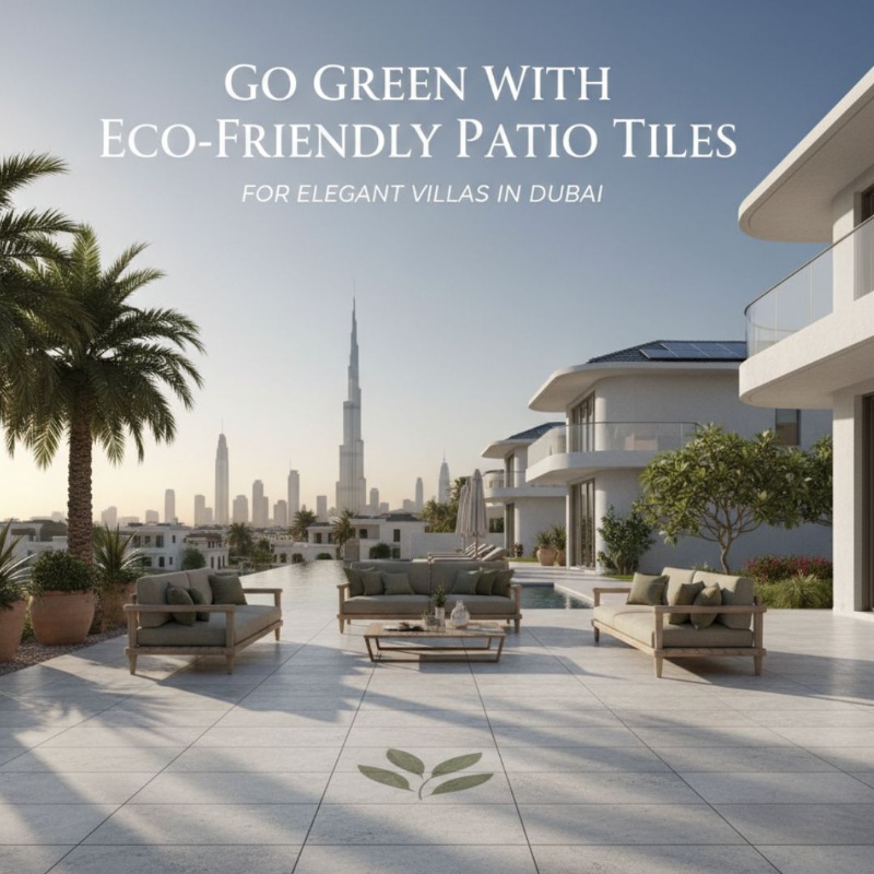Go Green with Eco-Friendly Patio Tiles for Elegant Villas in Dubai